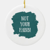Nicht Ihr Habibi Keramik Ornament (Hinten)