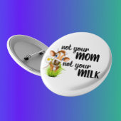 Nicht Ihre Mama Nicht Ihre Milchkühe Vegan Button