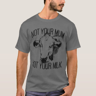 Nicht Ihre Mama nicht Ihre Milchvegie Veganismus M T-Shirt