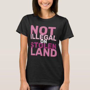 Nicht illegal auf gestohlenen Land No Kings Day Pr T-Shirt
