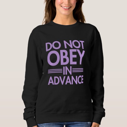 Nicht im Voraus gehorchen Sweatshirt (Vorderseite)