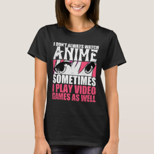 Nicht immer Anime ansehen, manchmal Videospiele ab T-Shirt