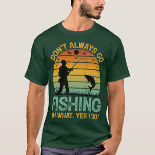 Nicht immer Fischen gehen Oh, was ja, ich mache lu T-Shirt