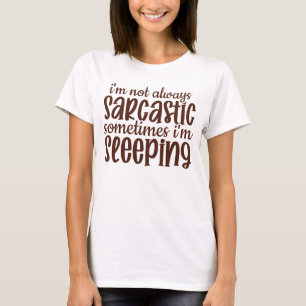 Nicht immer sarkastisch-lustig T-Shirt