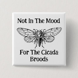 Nicht in der Stimmung für die Cicada Broods Button