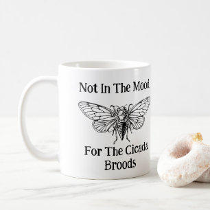 Nicht in der Stimmung für die Cicada Broods Kaffeetasse