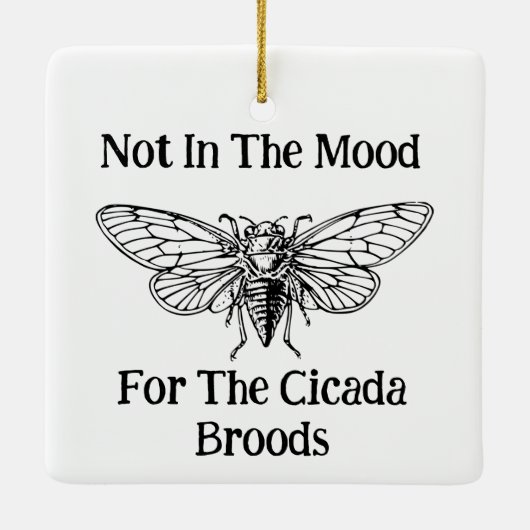 Nicht in der Stimmung für die Cicada Broods Keramikornament (Rückseite)