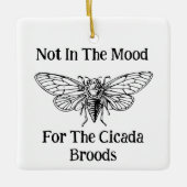 Nicht in der Stimmung für die Cicada Broods Keramikornament (Vorderseite)