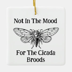 Nicht in der Stimmung für die Cicada Broods Keramikornament