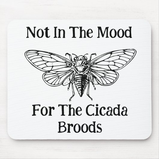 Nicht in der Stimmung für die Cicada Broods Mousepad (Vorne)