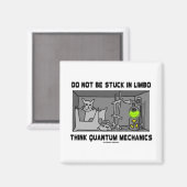 Nicht in Limbo denken Quantenmechaniken stecken Magnet (Vorderseite/Rückseite)