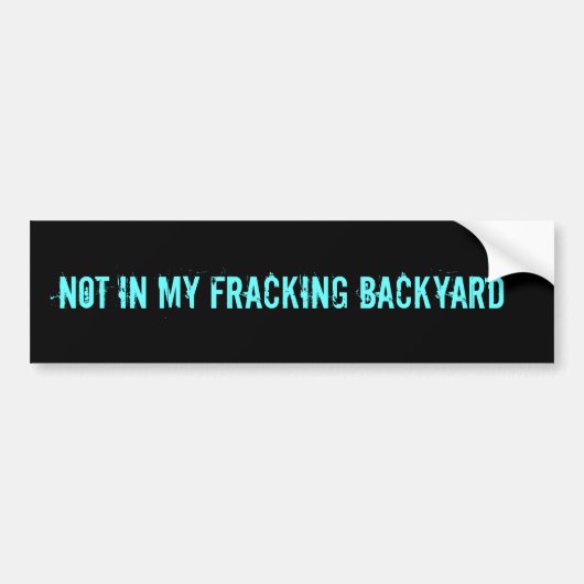 NICHT IN MEINEM FRACKING HINTERHOF AUTOAUFKLEBER (Vorne)