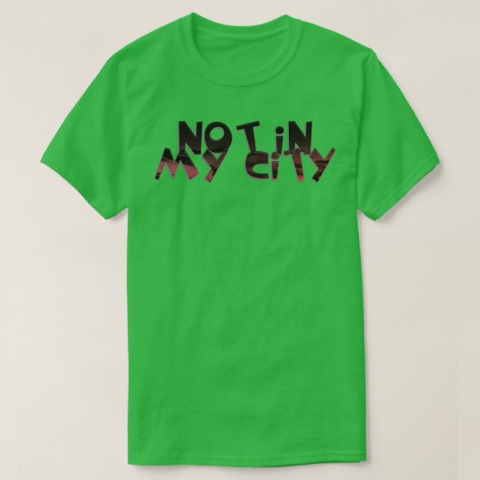 Nicht in meiner Stadt T-Shirt (Design vorne)