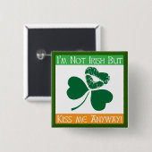 Nicht irisch - küssen Sie mich irgendwie Button (Vorne & Hinten)