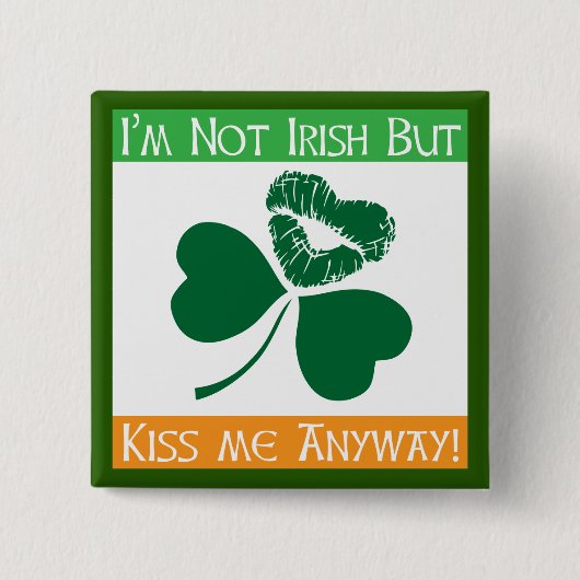 Nicht irisch - küssen Sie mich irgendwie Button (Vorderseite)