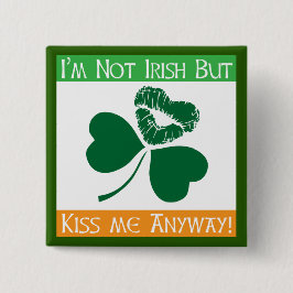 Nicht irisch - küssen Sie mich irgendwie Button