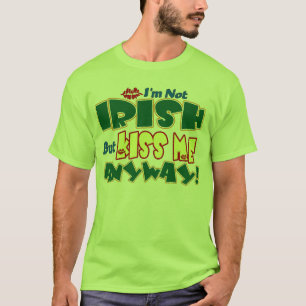 Nicht irisch… küssen Sie mich irgendwie T-Shirt