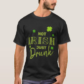 Nicht irisch nur Betrunkener Funny St Patrick's Da T-Shirt (Vorderseite)
