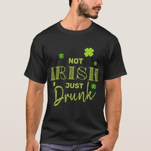 Nicht irisch nur Betrunkener Funny St Patrick's Da T-Shirt (Vorderseite)
