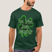 Nicht irisch, nur ein schmutziger St. Patrick's Da T-Shirt (Vorderseite)