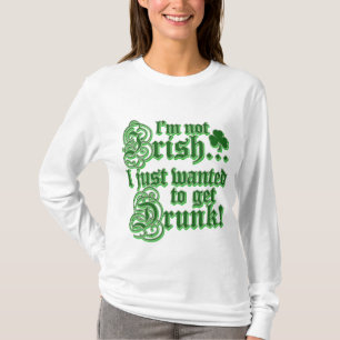 Nicht irisch wollen Sie einfach, um betrunken zu T-Shirt