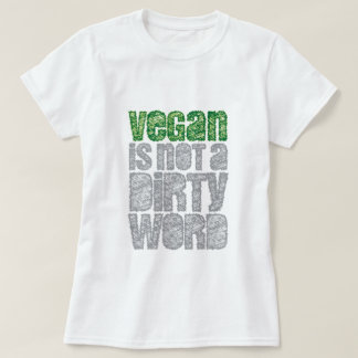 Nicht ist ein schmutziges Wort vegan T-Shirt