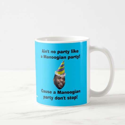 Nicht ist kein Party wie ein Manoogian Party! Kaffeetasse (Rechts)