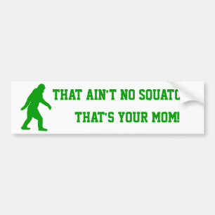 nicht ist kein squatch, das ist Ihre Mamma! Autoaufkleber