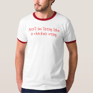 Nicht ist keine Sache wie ein Hühnerflügel T-Shirt