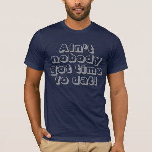 Nicht ist niemand got Zeit-FO dat! T-Shirt