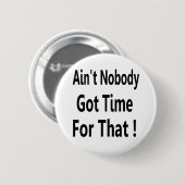 Nicht ist niemand got Zeit für dieses Meme Button (Vorne & Hinten)