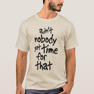 Nicht ist niemand got Zeit für dieses süße Brow T-Shirt