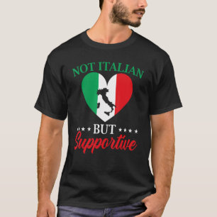 Nicht Italienisch, sondern unterstützend Italienis T-Shirt