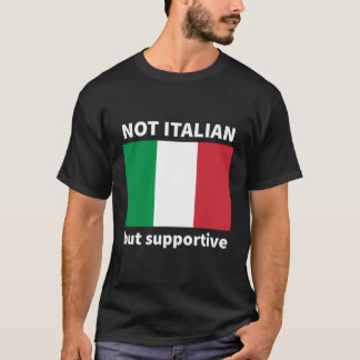 Nicht italienisch, sondern unterstützend T-Shirt
