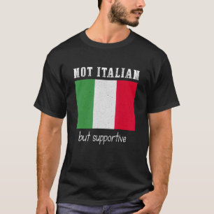 Nicht Italienisch, sondern unterstützendes Italien T-Shirt