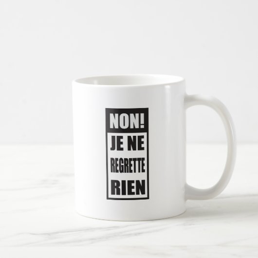 Nicht! Je Ne regrette rien Kaffeetasse (Rechts)