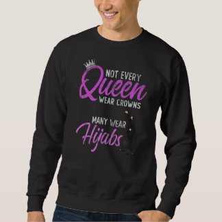 Nicht jede Königin trägt Kronen, die manche Hijabs Sweatshirt