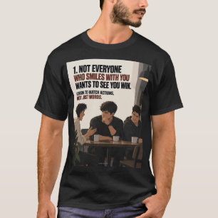 Nicht jeder, der mit dir lächelt, will, dass du ge T-Shirt