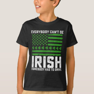 Nicht jeder kann Ire sein, irgendjemand muss fahre T-Shirt