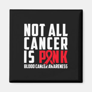 Nicht jeder Krebs ist rosa. Blutkrebs-Bewusstsein  Magnet