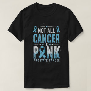 Nicht jeder Krebs ist Rosa - Prostatakrebs-Bewusst T-Shirt