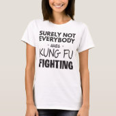 Nicht jeder war Kung Foo kämpfender T - Shirt (Vorderseite)