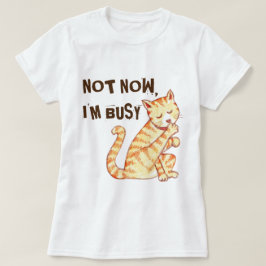 "Nicht jetzt bin ich beschäftigtes" lustiges T-Shirt