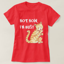 "Nicht jetzt bin ich beschäftigtes" lustiges T-Shirt