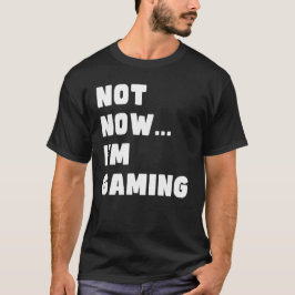 Nicht jetzt bin ich Gaming, Funny Video Gamer T-Shirt
