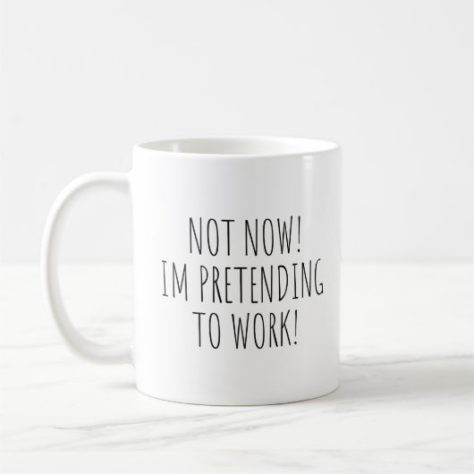 Nicht jetzt gebe ich vor, funny Mug zu arbeiten Kaffeetasse (Links)
