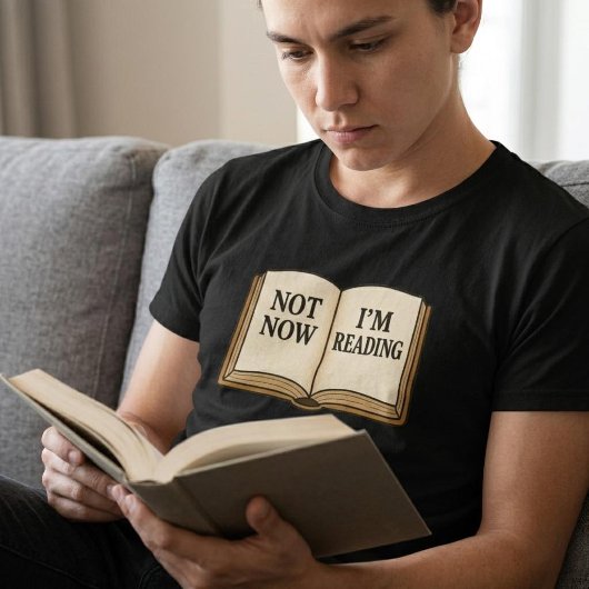 Nicht jetzt lese ich T-Shirt