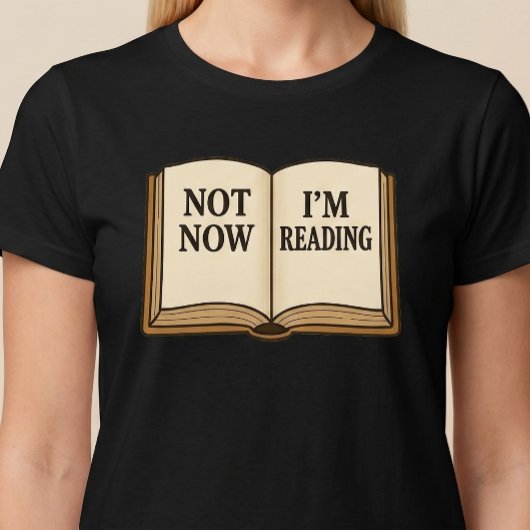 Nicht jetzt lese ich T-Shirt