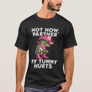 Nicht jetzt Partner Mein Bauch Tut Weh Lustiger Fr T-Shirt