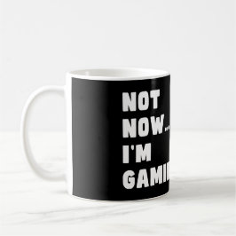 Nicht jetzt spiele ich - Funny Video Gamer Kaffeetasse